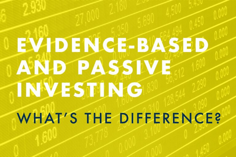 Evidence-based and passive investing – what’s the difference?